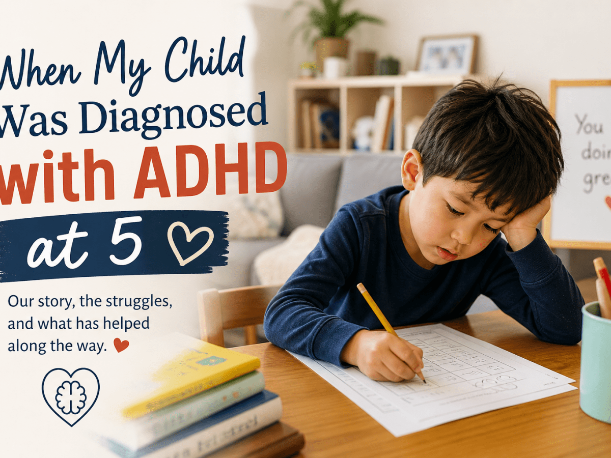 When My Child Was Diagnosed with ADHD at&nbsp;5