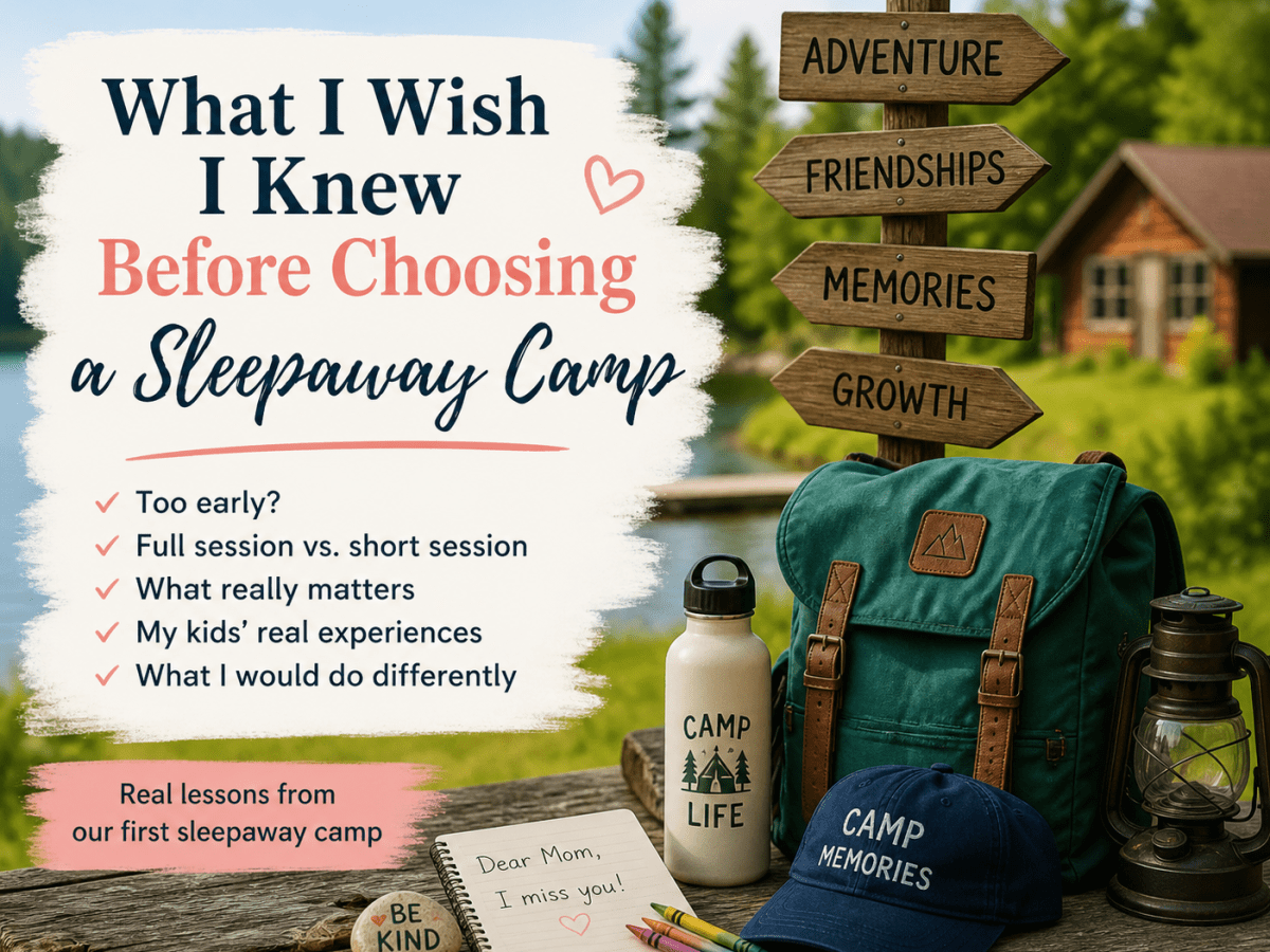 What I Wish I Knew Before Choosing a Sleepaway&nbsp;Camp